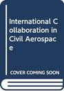 International Collaboration in Civil Aerospace