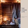 The Hygge Life Embracing the Nordic Art of Coziness Through Recipes Entertaining Decorating Simple Rituals and Family Traditions