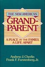 The New American Grandparent A Place in the Family a Life Apart