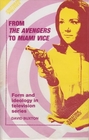 From the Avengers to Miami Vice Form and Ideology in Television Series