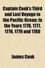 Captain Cook's Third and Last Voyage to the Pacific Ocean In the Years 1776 1777 1778 1779 and 1780