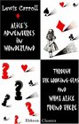 Alice's Adventures in Wonderland Through the LookingGlass and What Alice Found There