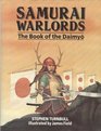 Samurai Warlords The Book of the Daimyo
