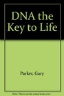 DNA the Key to Life