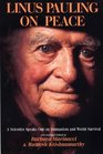 Linus Pauling On Peace  A Scientist Speaks Out on Humanism and World Survival