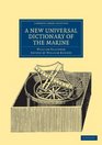A New Universal Dictionary of the Marine Illustrated with a Variety of Modern Designs of Shipping etc