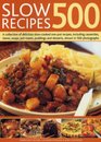 500 Slow Recipes A collection of delicious slowcooked onepot recipes including casseroles stews soups pot roasts puddings and desserts shown in 500 photographs