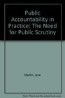 Public Accountability in Practice The Need for Public Scrutiny