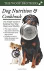 Dog Nutrition and Cookbook: The Simple Guide to Keeping Your Dog Happy and Healthy