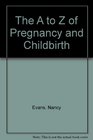 The A to Z of Pregnancy and Childbirth