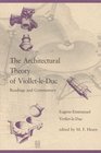 The Architectural Theory of Viollet-le-Duc: Readings and Commentaries