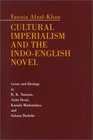 Cultural Imperialism and the IndoEnglish Novel Genre and Ideology in RK Narayan Anita Desai Kamala Markandaya and Salman Rushdie