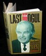 The Last Mogul The Unauthorized Biography of Jack Kent Cooke
