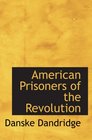 American Prisoners of the Revolution