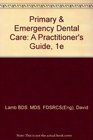 Primary  Emergency Dental Care A Practitioner's Guide