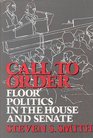 Call to Order Floor Politics in the House and Senate