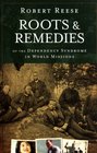 Roots  Remedies Of the Dependency Syndrome in World Missions
