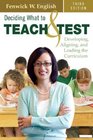 Deciding What to Teach and Test Developing Aligning and Leading the Curriculum