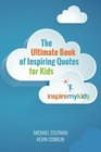 The Ultimate Book of Inspiring Quotes for Kids