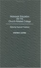 Holocaust Education and the ChurchRelated College Restoring Ruptured Traditions