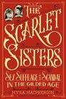 The Scarlet Sisters: Sex, Suffrage, and Scandal in the Gilded Age