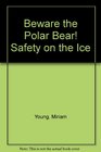 Beware the Polar Bear Safety on the Ice
