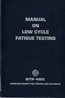 Manual on low cycle fatigue testing