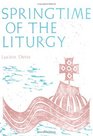 Springtime of the Liturgy: Liturgical Texts of the First Four Centuries