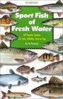 Sport Fish of Fresh Water All Popular Species ID Info Edibility HowTo Tips