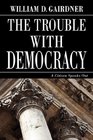 The Trouble with Democracy A Citizen Speaks Out