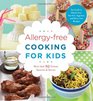 Allergyfree Cooking for Kids More than 90 Yummy Savories  Sweets
