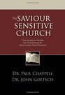 The Saviour Sensitive ChurchUnderstanding and Avoiding PostModernism and the SeekerSensitive Church Movement