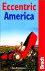 Eccentric America The Bradt Guide to All That's Weird and Wacky in the USA