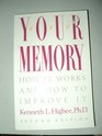 Your memory How it works and how to improve it