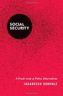 Social Security A Fresh Look at Policy Alternatives