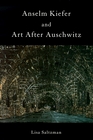 Anselm Kiefer and Art after Auschwitz