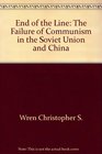 End of the Line The Failure of Communism in the Soviet Union and China