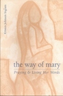 Way of Mary: Praying  Living Her Words