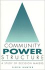 Community Power Structure A Study of Decision Makers