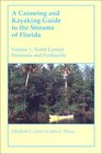 A Canoeing and Kayaking Guide to the Streams of Florida Volume I  North Central Peninsula and Panhandle