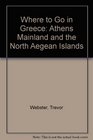 Where to Go in Greece Athens Mainland and the North Aegean Islands