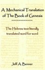 A Mechanical Translation of the Book of Genesis: The Hebrew Text Literally Translated Word for Word