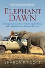 Elephant Dawn The Inspirational Story of Thirteen Years Living with Elephants in the African Wilderness