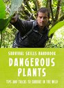Bear Grylls Survival Skills Dangerous Plants