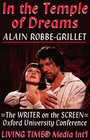 In the Temple of Dreams The Writer on the Screen  Proceedings of the Oxford University Alain RobbeGrillet Conference 1996