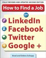 How to Find a Job on LinkedIn Facebook Twitter and Google 2/E