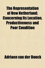 The Representation of New Netherland Concerning Its Location Productiveness and Poor Condition