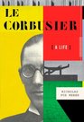 Le Corbusier A Life