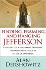 Finding Framing and Hanging Jefferson A Lost Letter a Remarkable Discovery and Freedom of Speech in an Age of Terrorism