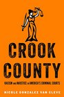 Crook County Racism and Injustice in America's Largest Criminal Court
